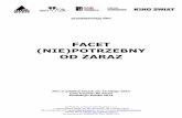 FACET (NIE)POTRZEBNY OD ZARAZnie)potrzebny... · przedstawiają film FACET (NIE)POTRZEBNY OD ZARAZ Film w polskich kinach od: 14 lutego 2014 Czas trwania: 87 minut Produkcja: Polska
