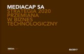 MEDIACAP SA STRATEGIA 2020 PRZEMIANA W BIZNES … · Zautomatyzowana analityka BIG DATA będzie krytyczna dla realizacji celów biznesowych przez reklamodawców Rozwiązania AI