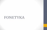 FONETYKA - Dominik Borowskidominikborowski.eu/web_documents/fonetyka.pdf · Głoska a litera •Głoska to pojedynczy dźwięk mowy. •szyba = sz y b a = 4 głoski •Litera to graficzny