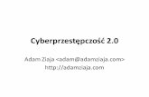 Adam Ziaja  ://adamziaja.com/publications/2014... · •Cyberprzestępczość 2.0 •W większości spersonalizowane i precyzyjne ataki ... •Dziecko będzie