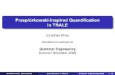 Przepiórkowski-inspired Quantification in TRALE...Przepiórkowski-inspired Quantiﬁcation in TRALE Jonathan Khoo jkhoo@sfs.uni-tuebingen.de Grammar Engineering Summer Semester 2006