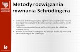 Metody rozwiązania równania Schrödingeragladys/Prezentacja2.pdf · 3 Numeryczne metody rozwiązania równania Schrödingera Metody różnic skończonych, zwane metodami siatkowymi