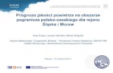 Prognoza jakości powietrza na obszarze - Air Silesia · 2013-07-10 · powietrza w obszarze wsparcia tj. dla pogranicza polsko-czeskiego w rejonie Śląska i Moraw, przy wykorzystaniu