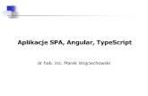 Aplikacje SPA, Angular, TypeScript · AngularJS 1.x) przeniosło do przeglądarki wzorzec architektoniczny MVC sprawdzony i powszechny po stronie serwerowej • Separacja modeli i