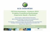 CIP Eco-Innowacje - Konkurs 2013: Projekty Powielenia …7pr.kpk.gov.pl/pliki/12702/CIP Ekoinnowacje konkurs 2013.pdf · 2014-04-13 · CIP Eco-Innowacje - Konkurs 2013: Projekty