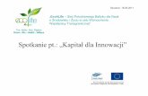 Spotkanie pt.: „Kapitałdla Innowacji” · 2012-11-06 · Spotkanie pt.: „Kapitałdla Innowacji” „Eco4Life –SiećPołudniowego Bałtyku dla Nauk o Środowisku i Życiu