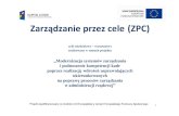 Zarządzanie przez cele(ZPC) · 2015-06-11 · Projekt współfinansowany ze środków Unii Europejskiej w ramach Europejskiego Funduszu Społecznego 222 Historia zarządzania przez