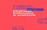 Projektuj z dziećmi!edukoopolskie.pl/file.php?i=przegladarka-plikow/... · Edukacja kulturowa jest więc dla wszystkich dzieci. Czym jest edukacja kulturowa? 2. • uczyć się,