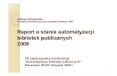 Raport o stanie automatyzacji bibliotek publicznych 2008 - Winogrodzka... · digitalizacji, VI - finansowania komputeryzacji, VII - ... skomputeryzowane wszystkie procesy biblioteczne