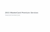 2015 MasterCard Premium Services - citicard.co.kr · 국내 특급 호텔 F&B(식음료) 및 객실 할인 이용기간: 2015/01/01 - 2015/12/31 이용방법: 각 호텔 방문 시