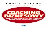 coaching biznesowy.pdf 2010-04-27 09:59:59 · Carol Wilson jest honorową wiceprezes i dyrektor ds. akredytacji przy Association for Coaching, dyrektor zarządzającą w Performance