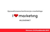 #ILOVEMKT...Organizatorem konferencji o nowoczesnym handlu i sprzedaży Liderem na rynku szkoleniowym z zakresu marketingu internetowego, …
