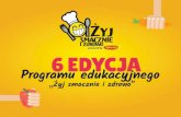 Program edukacyjny - superszkolna.pl...Program edukacyjny „Żyj smacznie i zdrowo” Cel i założenia: Przypomnienie zasad prawidłowego i smacznego odżywiania Niemarnowanie jedzenia
