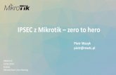 IPSEC z Mikrotik zero to heroIPsec Security Association (SA) To jednokierunkowy kanałdo przesyłaniadanych pomiędzy nadawcąi odbiorcą. 25/01/2019 - M UM#3 Kraków Wszelkie prawa