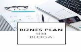 Aby odnieść sukces w blogowaniu, - Urszula Marketingurszula-phelep.com/wp-content/uploads/2019/03/Biz_plan.pdf · Aby odnieść sukces w blogowaniu, ... Spisz 5 do 8 głównych