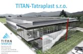 Prezentácia programu PowerPoint - Titan-TatraPlast › dokumenty › O_nas_TITAN-Tatraplast... · 2020-04-16 · TITAN-Tatraplast s.r.o. ® ystrická cesta 2761 034 01 Ružomberok