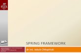 SPRING FRAMEWORK - DMCSneo.dmcs.p.lodz.pl/zswww/zai/spring2_core.pdfSpring Framework dr inż. Jakub hłapioski, jchlapi@dmcs.pl Co to jest Spring Framework? 3 Wielowarstwowy szkielet