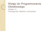 Wykład 13 Paradygmaty. Składnia i semantyka.ii.uwb.edu.pl/~m.rybnik/wp-content/uploads/WdPO-W... · Składnia Składnia to zbiór reguł, mówiących jak wygląda poprawny program