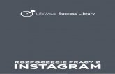 ROZPOCZĘCIE PRACY Z · 2020-01-10 · Instagram to platforma, na której możesz tworzyć ciekawe treści, ... obserwujących, co przekłada się na zainteresowanie Twoją osobą