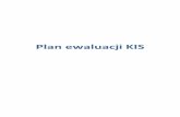 Plan ewaluacji KIS · 2019-05-14 · 4 1. el i zakres tematyczny procesu ewaluacji KIS Artykuł 54. rozporządzenia ogólnego wskazuje, że ewaluację przeprowadza się w celu poprawy
