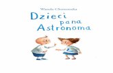 Wanda Chotomska - Wydawnictwo Literatura · 4 5 Kiedyś, kiedy przez teleskop patrzył właśnie w dal niebieską, kiedy w nos mu Księżyc świecił, głos usłyszał: – Mamy dzieci!