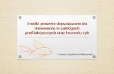 Środki prawne dopuszczone do stosowania w zabiegach ...sprl.pl/userfiles/files/3_2014_10_09.pdf · • prowadzenie rejestru leczenia ryb i innych metod ... – dane z wywiadu lekarskiego,