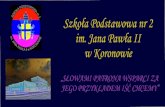 Szkoła Podstawowa nr 2 im. Jana Pawła II w Koronowie · W roku szkolnym 2015/2016 w 41 oddziałach szkoły uczy się 947 uczniów. Mamy 23 oddziały klas 1-3, w tym 1 integracyjny,
