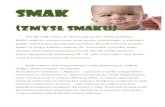 SMAK - zs3lubin.pl · węchowych, bólowych i termicznych. O roli węchu dla odczuwania smaku świadczy fakt, że po zaciśnięciu otworów nosowych (także przy silnym katarze) pokarm