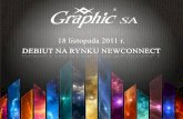Profil firmy - graphic.plgraphic.pl/.../08/prezentacja_debiut_graphic-sa.pdf · 18 listopada 2011 •Debiut na NewConnect. ZARZ D ... Na koniec III kwartału 2011 r., Spółka zanotowała