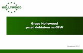 Grupa Hollywood przed debiutem na GPW i prezentacje/Hollywood... · 2017-12-05 · Debiut na NewConnect – 18 marca 2014 r. Debiut na rynku głównym GPW spodziewany w grudniu 2017