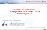 w programie HORYZONT 2020 konkursy 2015 · • Call deadlines 2015 call: 8 April 2015 2016-2017 work programme in planning stage: publication in 3Q2015 ... European Global Navigation