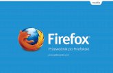 Przewodnik po Firefoksie - The Mozilla Blog · łatwa w dostosowaniu, gdyż chcemy zaoferować użytkownikom jak najlepsze ... Codziennie pracujemy i spędzamy czas w kilku aplikacjach