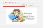 DYSLEKSJA I CO DALEJ?sp2.edulomianki.pl/data/upload_files/files... · Rodzice powinni wspierać dziecko w pokonywaniu przez nie trudności szkolnych oraz stwarzać okazję do planowych