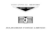 RAJKUMAR FORGE LIMITED - Bombay Stock Exchange · RAJKuMAR FORGe lIMITeD TwenTY FIRST AnnuAl RePORT 2010-2011 nOTICe Notice is hereby given that the Twenty First Annual General Meeting