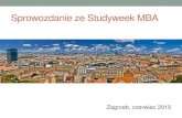 Sprowozdanie ze Studyweek MBAmba.sggw.pl/wp-content/uploads/2015/08/MBA-Study... · W stolicy Chorwacji spotkali się uczestnicy studiów MBA z Polski, Chorwacji oraz Rosji. Opiekunem