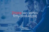 Zmiana jako wartość firmy produkcyjnejpirbinstytut.pl/prezentacje/PRZEMYSL 2018/iwona_sorbian.pdffirma jest gotowa na zmiany: 1. Firma posiada kompetentnego lidera. 2. Pracownicy