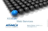 X33EJA Web Services … · – HTTP + XML, REST atd. • SOAP (Simple Object Access Protocol) – Vznik roku 1998 inicializován firmou Microsoft ... – Generuje Factory, Proxy a