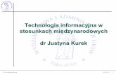 Technologia informacyjna w stosunkach międzynarodowych dr Justyna … · Ø Dane to pojęcie pierwotne.Są to symbole reprezentujące właściwości obiektów, zdarzeń i otoczenia.