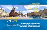 Lokalny Program - Wrocław...Lokalny Program Rozwoju Ekonomii Społecznej miasta Wrocławia > 5 < II. Potrzeba realizacji programu Analiza trzech wrocławskich strategii (Strategii