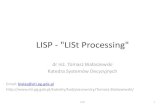 LISP - LISt Processing · Common LISP: •następcaMacLisp-a •duży standard języka zawierający wiele wbudowanych typów danych, funkcji i makr •zorientowany obiektowo (Common
