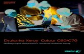 Drukarka Xerox Colour C60/C70 · 2016-10-20 · Drukarka Xerox® C60/C70 wraz z podajnikiem dużej pojemności. Drukarka Xerox® C60/C70 wraz z jednotacowym powiększonym podajnikiem