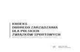 Kodeks Dobrego Zarządzania Dla polskich Związków …...W Kodeksie pojęcie dobrego zarządzania w sporcie rozumiane jest zgodnie z definicją przyjętą przez grupę ekspertów,