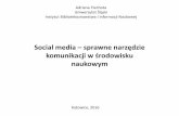 Social media –sprawne narzędzie komunikacji w środowisku · Social Media Instytucja (emiter i kreator treści) Wzajemna relacja Odbiorca (adresat przekazu, użydkownik) Sprzężenie