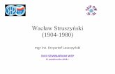 Wacław Struszyński (1904-1980)apw.ee.pw.edu.pl/tresc/semin'18/17x2018/4... · 1. J. Groszkowski i W. Struszyński, Badanie odbiornika reakcyjnego. Przegląd Radjotechniczny, październik-listopad