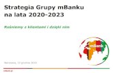 Strategia Grupy mBanku na lata 2020-2023...|4 Cele finansowe Grupy mBanku na lata 2020-2023 Strategicznym celem mBanku jest pozostanie w gronie czołowych banków w Polsce pod względem