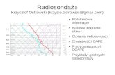 Radiosondaże - lowcyburz.pl · 2013-06-15 · Podstawowe informacje Radiosondaże pozwalają na określenie równowagi pionowej w troposferze, co czyni je niezwykle ważnym narzędziem
