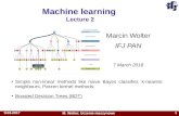 Machine learning - indico.ifj.edu.pl · 9.03.2017 M. Wolter, Uczenie maszynowe 1 Machine learning Lecture 2 Marcin Wolter IFJ PAN 7 March 2018 Simple non-linear methods like naive