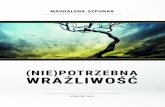 magdalenaszpunar.com › _pliki › Szpunar_Magdalena...ISBN 978-83-948501-7-3 KRAKÓW 2018 MAGDALENA SZPUNAR (NIE)POTRZEBNA WRAŻLIWOŚĆ Magdalena Szpunar, doktor habilitowany nauk