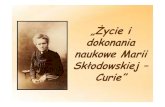 „śycie i dokonania naukowe Marii Skłodowskiej Skłodowskiej –– Curie” · 2012-10-01 · Maria Curie założyła 220 stacji radiologicznych i przeszkoliła kadry do ich obsługi.