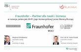 Fraunhofer Partner dla nauki i biznesu - NCBR...Referencje i dobry pitch Student zaoczny Bez wybiegu dla modelek Gotowość do inwestycji i dodatkowe środki „Geduld“i „Nachhaken”